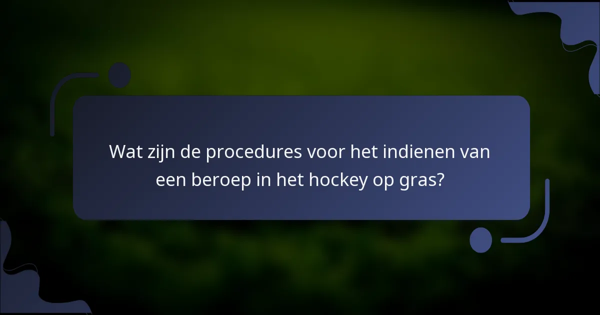 Wat zijn de procedures voor het indienen van een beroep in het hockey op gras?